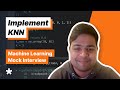 ML Coding Question -  KNN Algorithm (Full mock interview with Snapchat MLE)