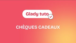 Gladytuto - Comment utiliser vos Chèques Cadeaux sur l'application Glady ?