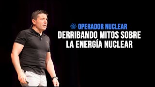 Operador Nuclear - Derribando mitos sobre la energía nuclear (Naukas 2019)