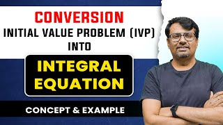 Integral Equation | Conversion Initial Value Problem into Integral Equation by GP Sir