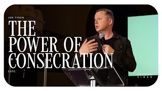 We Want You Here: The Power of Consecration - Jon Tyson