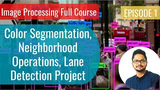 Image Processing Episode 3 - Color Segmentation, Neighborhood Operations, Lane Detection Project