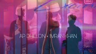 EXCUSES × AAJA WE MAHIYA | AP DHILLON × IMRAN KHAN | OG MUSIC |