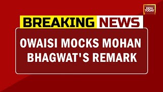 Asaduddin Owaisi Mocks Mohan Bhagwat's 'Why Look For Shivling' Remark | Breaking News