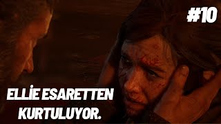 ELLIE'NİN KURTULUŞ MÜCADELESİ VE JOEL'İN ARAYIŞI | THE LAST OF US PART 1 (10.BÖLÜM)