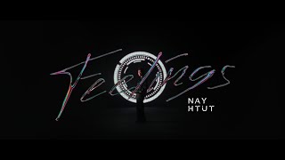 FEELINGS - Nay Htut (Official Music Video )