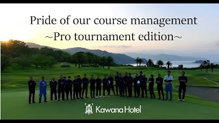 Pride of our course management (Pro Tournament Edition)   #川奈ホテル #川奈ホテルゴルフコース #コース管理