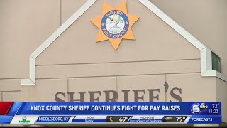 Knox County sheriff continues fight for pay raises