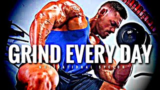 Grind Every Day - 1 Hour Motivational Speech Video | Gym Workout Motivation