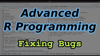 Advanced R Programming - Fixing Bugs