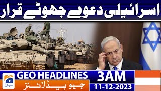 Geo Headlines 3 AM | Israeli claims are false | 11th Dec 2023