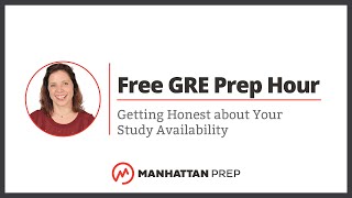 Free GRE Prep Hour: Getting Honest about Your Study Availability