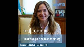 Victoria Tolosa Paz: "Les aviso que a mi casa no me voy"