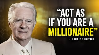 Act As If You Are A Millionaire | Bob Proctor Motivation
