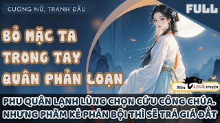 BỎ MẶC TA TRONG TAY QUÂN PHẢN LOẠN, PHU QUÂN LẠNH LÙNG CHỌN CỨU CÔNG CHÚA#mèomêtruyện