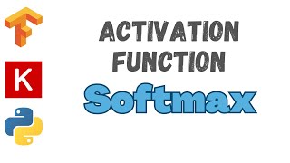 45: Softmax Activation | TensorFlow | Tutorial