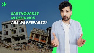 Earthquakes In Delhi NCR - Are We Prepared?