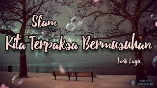 Kita Terpaksa Bermusuhan - Slam (Lirik Lagu)