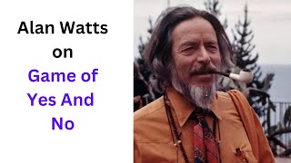 Alan Watts on Game of Yes And No