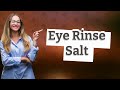 What kind of salt do you use for eye rinse?