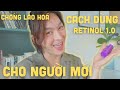 Cách dùng ĐÚNG Retinol CHO NGƯỜI MỚI BẮT ĐẦU | Kỳ Kỳ