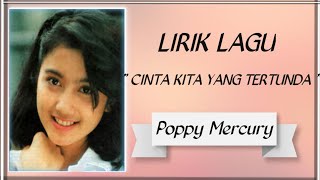 Poppy mercury - Cinta kita yang tertunda (Lirik Video)