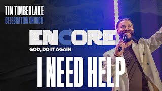 I Need Help | Tim Timberlake | Celebration Everywhere