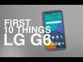 LG G6: First 10 Things to Do! LG G6: First 10 Things to Do!