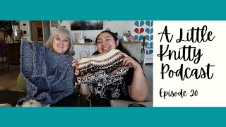 January 2025 A Little Knitty Podcast Episode 20