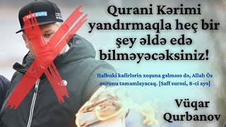 Kafirlər istəməsə belə Allah Öz nurunu tamamlayacaq | Vüqar Qurbanov