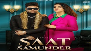 SAAT SAMUNDER | Khatri | Pranjal Dahiya | Upasna Gahlot | New Haryanvi Song 2023