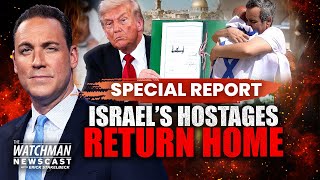SPECIAL REPORT: Israel’s Hostages Return Home; Trump’s Gaza Plan Makes History | The Watchman