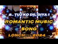 1.तुझको दिल दिया || Best Hindi New 2024 - HINDI  Romantic SONGS || Latest Bollywood Song--2024