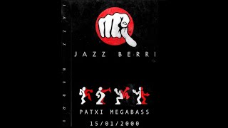 JAZZBERRI - Patxi Megabass (15/01/2000)