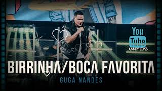 GUGA NANDES | BIRRINHA /BOCA FAVORITA  - (DVD AO VIVO) 💎