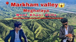 Markham Valley 😱| West Khasi Hills |Amazing