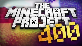 The Minecraft Project | Episode 400