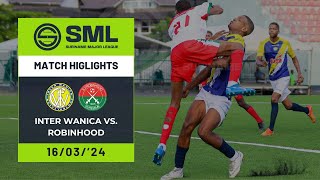 SML MATCH HIGHLIGHTS - INTER WANICA VS. ROBINHOOD (MATCHDAY 4) - 16/03/'24