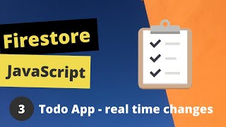 Firestore JavaScript Todo App #3 - detect real time changes