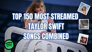 Top 150 Most Streamed Taylor Swift Songs On Spotify Combined (All Versions)