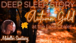 Deep Sleep Story | AUTUMN GOLD | Calm Bedtime Story for Grown Ups (The Lake Chalet Series)