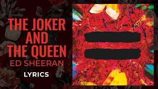 Ed Sheeran - The Joker and The Queen (LYRICS)