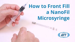 How to Front Fill a NanoFil Microsyringe