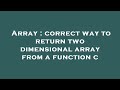 Array : correct way to return two dimensional array from a function c