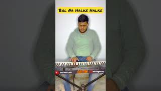 Bol Na Halke Halke - Rahat Fateh Ali Khan - Dhaage tod laao song | #shorts #music #piano