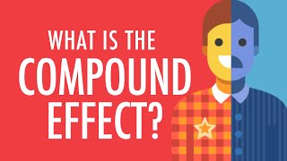 What is the Compound Effect?