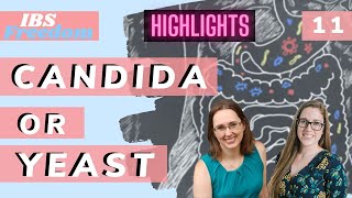 IBS Freedom Podcast #11 Yeast or Candida  - Explained! (What it is, How to Treat, Candida Diet)