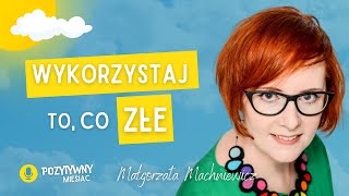 Problemy to szansa! Zmień sposób w jaki patrzysz na życiowe trudności | Małgorzata Machniewicz