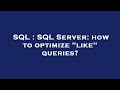 SQL : SQL Server: how to optimize 
