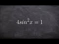 Learn to solve your trigonometric equation with sine squared